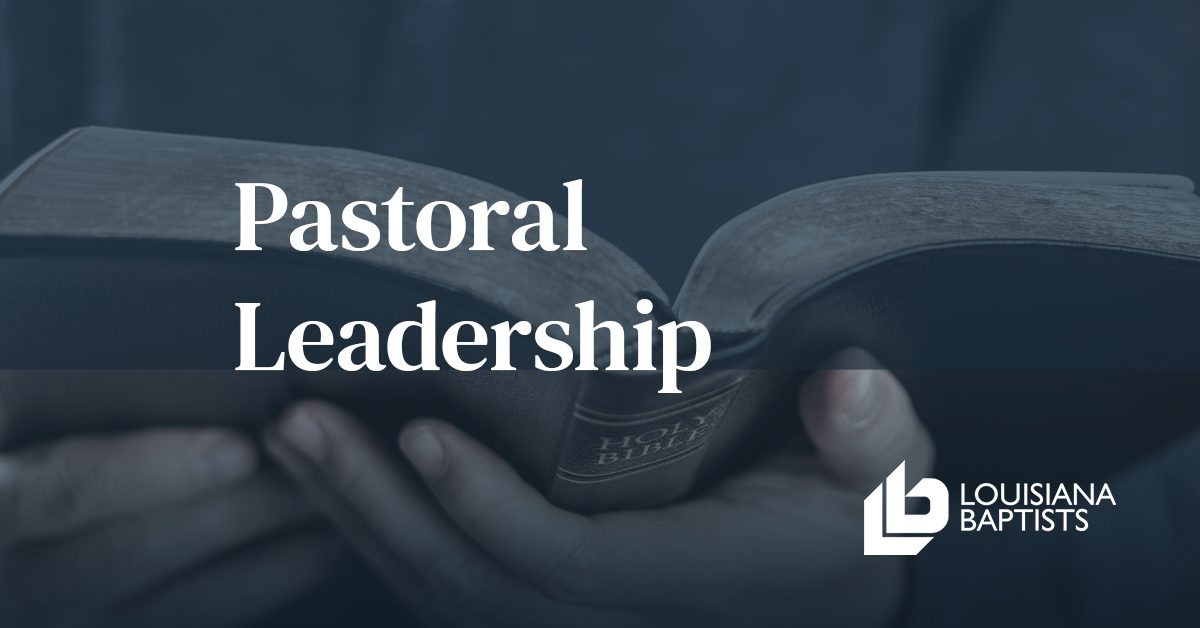 Pastoral Leadership - Louisiana Baptists