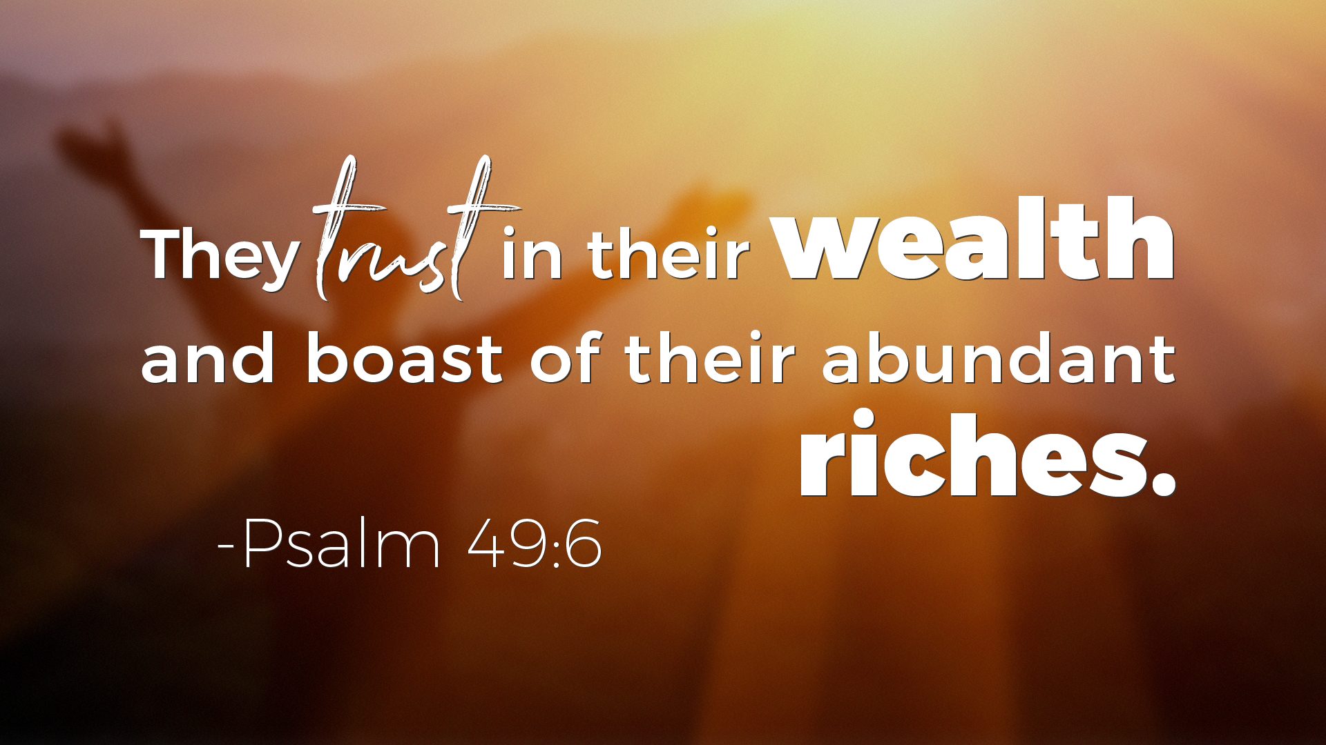 Psalms on Wealth - Psalm 49:6