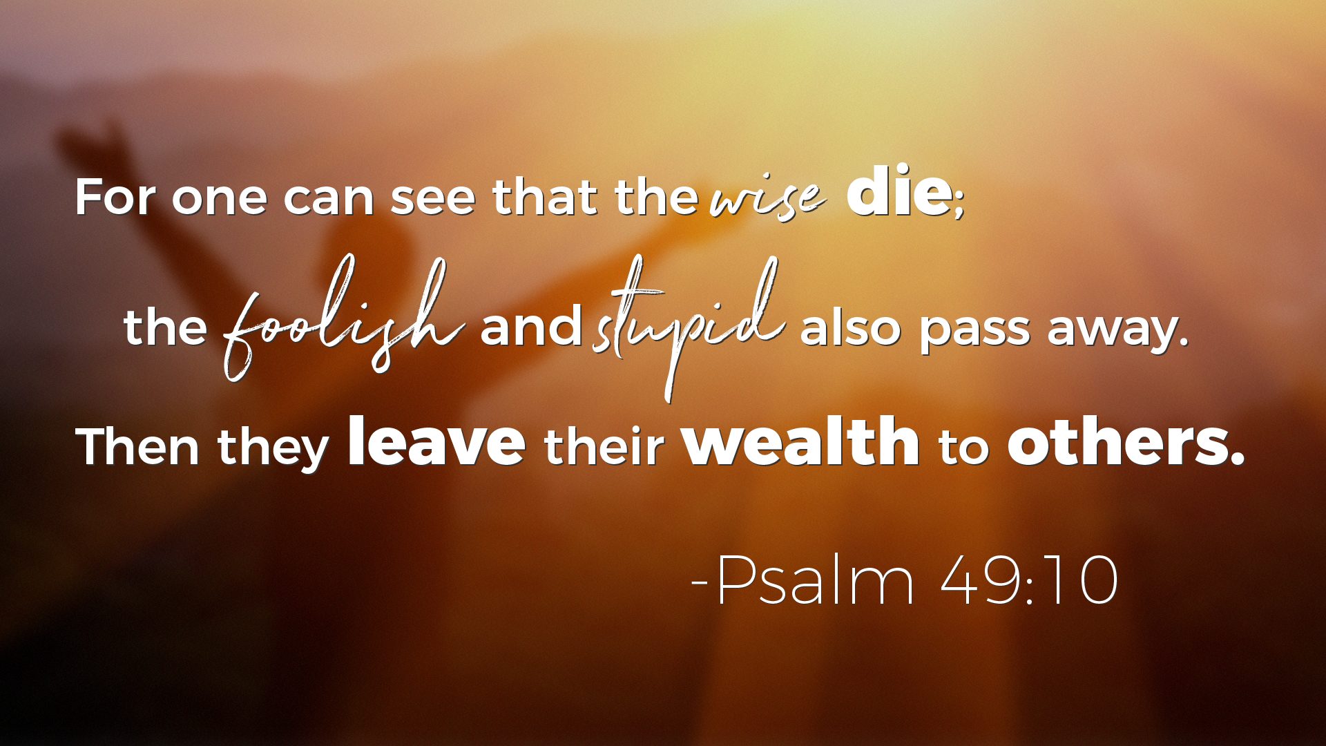Psalms on Wealth - Psalm 49:10
