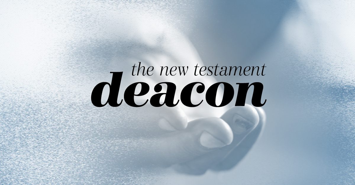 The New Testament Deacon