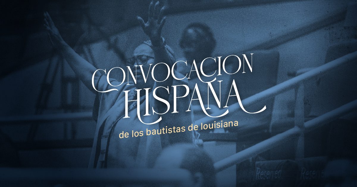 CONVOCACION HISPANA DE LOS BAUTISTAS DE LOUISIANA