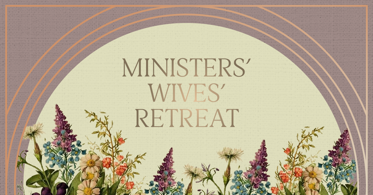 Ministers’ Wives’ Retreat 2026